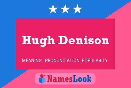 Pôster do nome Hugh Denison