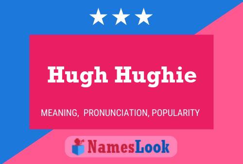 Pôster do nome Hugh Hughie