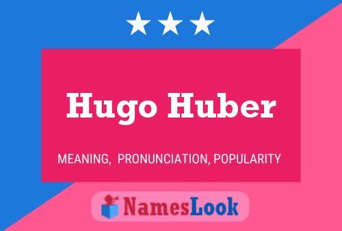 Pôster do nome Hugo Huber