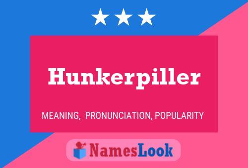 Pôster do nome Hunkerpiller