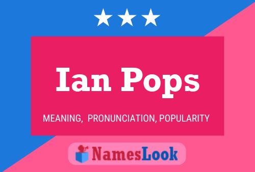 Pôster do nome Ian Pops