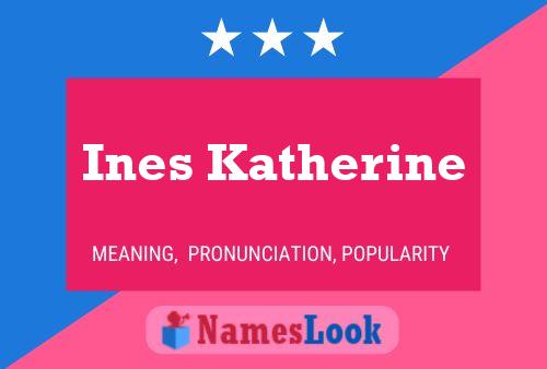 Pôster do nome Ines Katherine