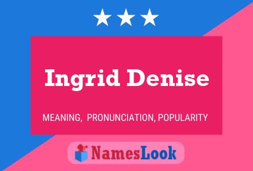 Pôster do nome Ingrid Denise