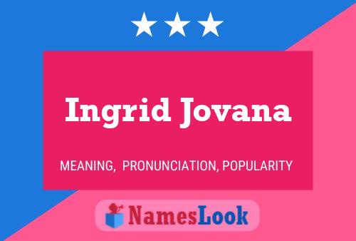 Pôster do nome Ingrid Jovana