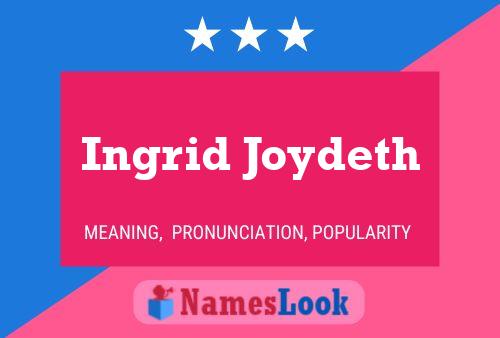 Pôster do nome Ingrid Joydeth