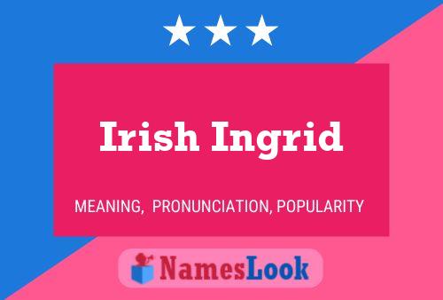 Pôster do nome Irish Ingrid