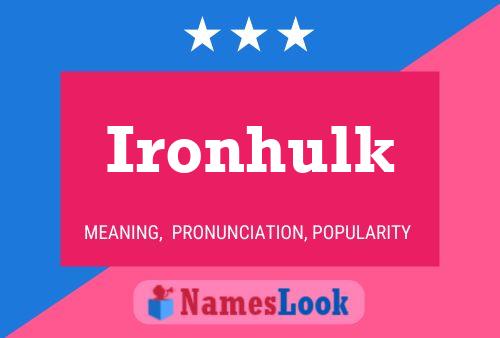 Pôster do nome Ironhulk