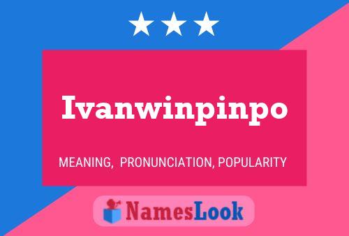 Pôster do nome Ivanwinpinpo