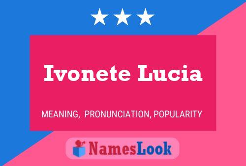 Pôster do nome Ivonete Lucia