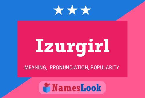 Pôster do nome Izurgirl