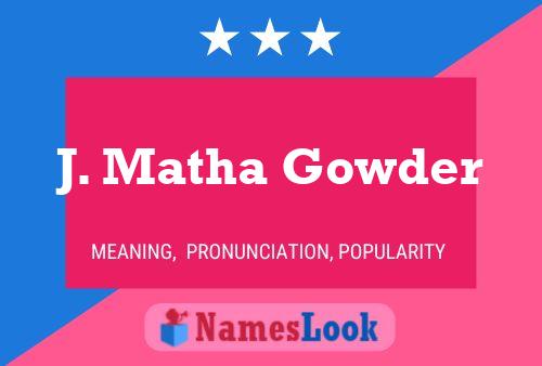 Pôster do nome J. Matha Gowder