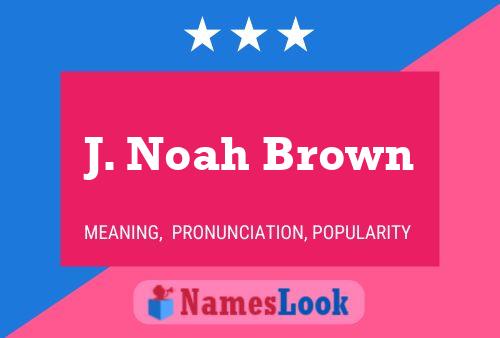 Pôster do nome J. Noah Brown