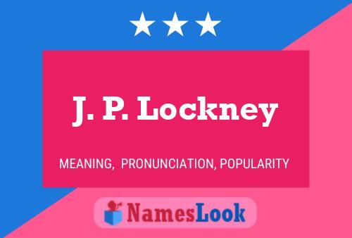 Pôster do nome J. P. Lockney