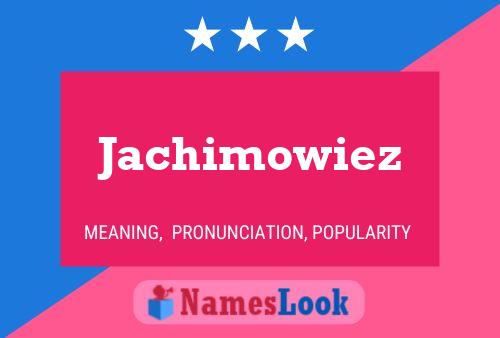 Pôster do nome Jachimowiez