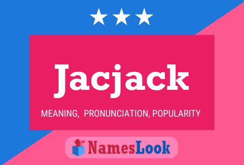 Pôster do nome Jacjack