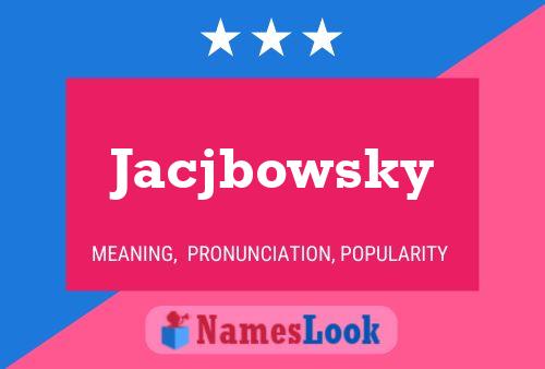 Pôster do nome Jacjbowsky