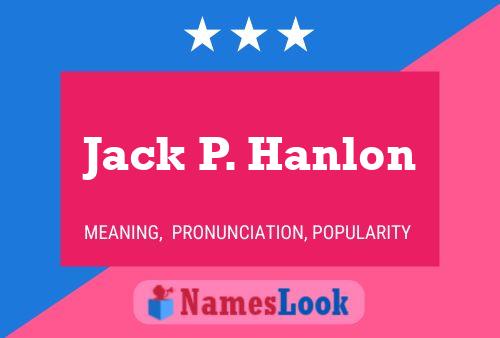 Pôster do nome Jack P. Hanlon