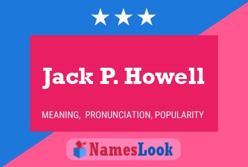 Pôster do nome Jack P. Howell