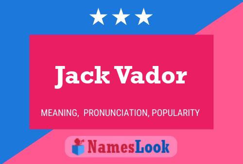 Pôster do nome Jack Vador