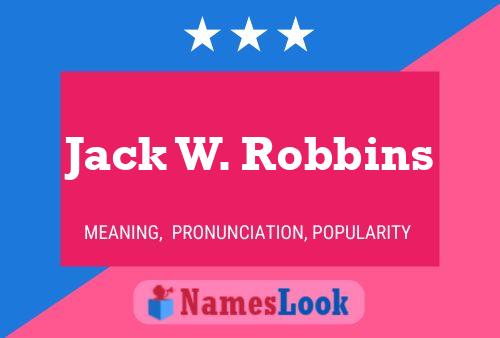 Pôster do nome Jack W. Robbins