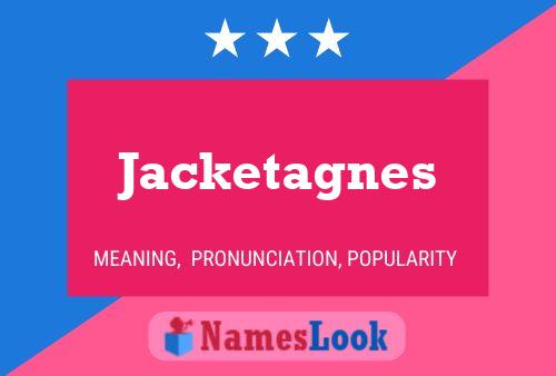 Pôster do nome Jacketagnes