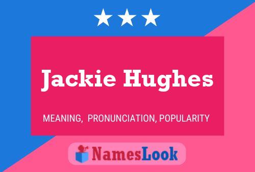 Pôster do nome Jackie Hughes