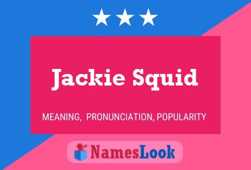 Pôster do nome Jackie Squid