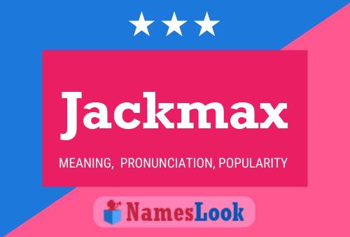 Pôster do nome Jackmax