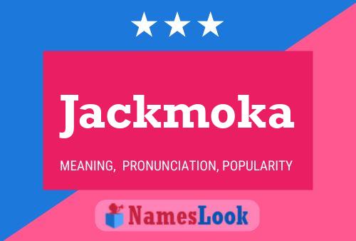 Pôster do nome Jackmoka