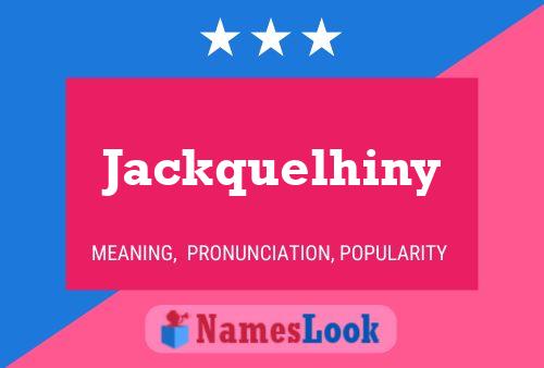 Pôster do nome Jackquelhiny