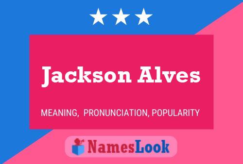 Pôster do nome Jackson Alves