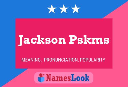 Pôster do nome Jackson Pskms