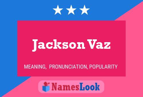 Pôster do nome Jackson Vaz