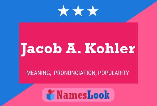 Pôster do nome Jacob A. Kohler