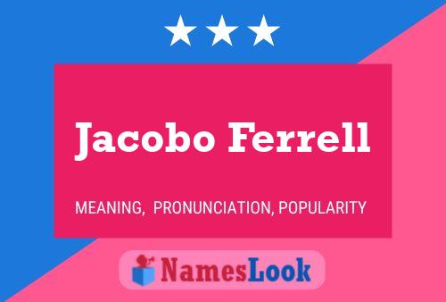 Pôster do nome Jacobo Ferrell