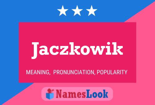 Pôster do nome Jaczkowik