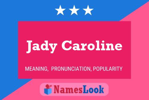 Pôster do nome Jady Caroline