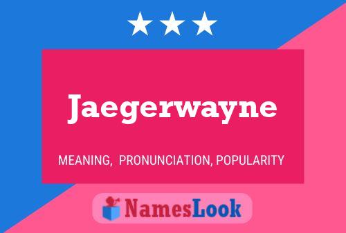 Pôster do nome Jaegerwayne