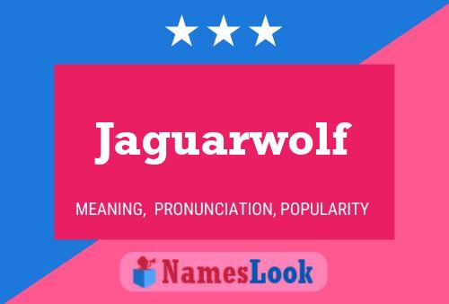 Pôster do nome Jaguarwolf