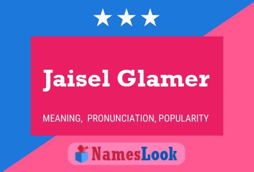 Pôster do nome Jaisel Glamer