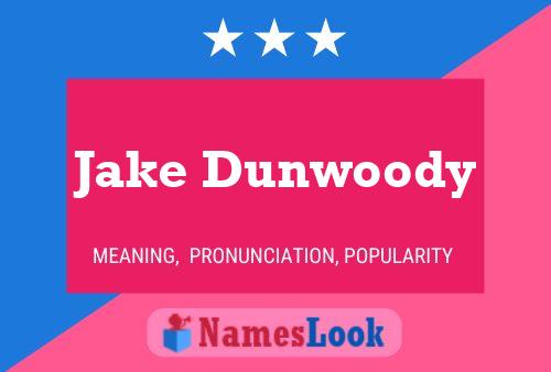 Pôster do nome Jake Dunwoody