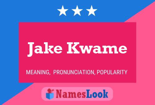 Pôster do nome Jake Kwame