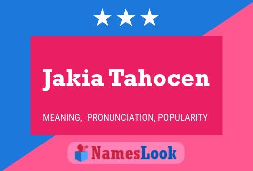 Pôster do nome Jakia Tahocen