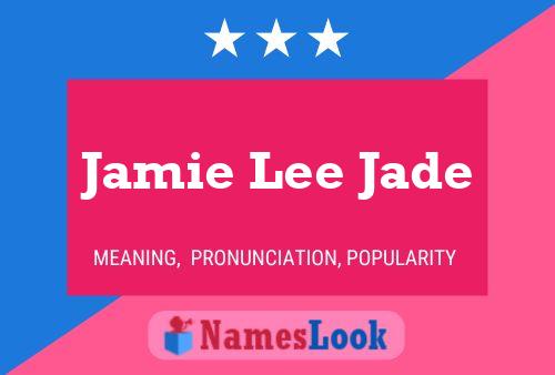 Pôster do nome Jamie Lee Jade