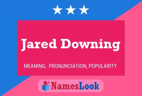 Pôster do nome Jared Downing