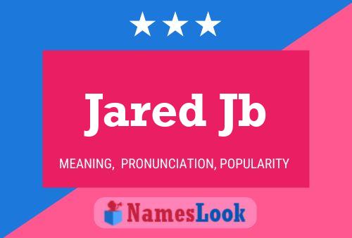 Pôster do nome Jared Jb