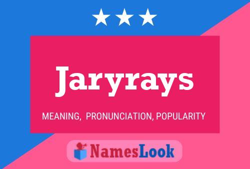 Pôster do nome Jaryrays