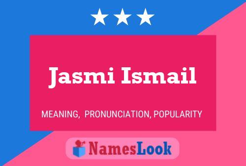 Pôster do nome Jasmi Ismail