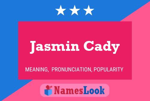 Pôster do nome Jasmin Cady