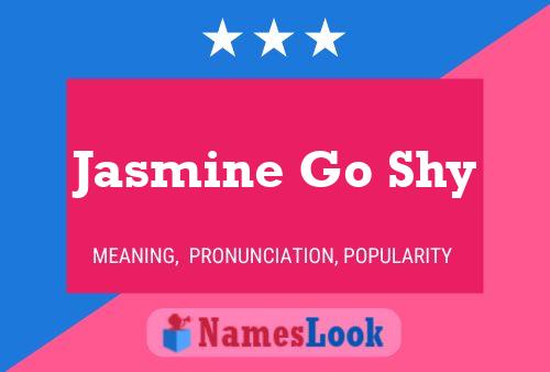 Pôster do nome Jasmine Go Shy